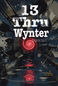 Paperback 13 Thru Wynter: What Lingers in the Cold Book