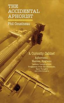 Hardcover The Accidental Aphorist: A Curiosity Cabinet of Aphorisms Book