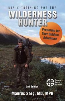 Paperback Basic Training for the Wilderness Hunter: Preparing for Your Outdoor Adventure Book