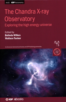 Hardcover The Chandra X-ray Observatory: Exploring the high energy universe Book