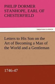 Paperback Letters to His Son on the Art of Becoming a Man of the World and a Gentleman, 1746-47 Book