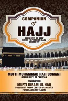 Companion of Hajj: Your Step by Step Guide to Perform Hajj Correctly