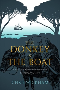 Hardcover The Donkey and the Boat: Reinterpreting the Mediterranean Economy, 950-1180 Book