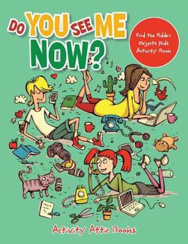 Paperback Do You See Me Now? Find the Hidden Objects Kids Activity Book