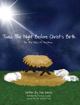 Hardcover 'Twas the Night Before Christ's Birth: The True Story of Christmas Book