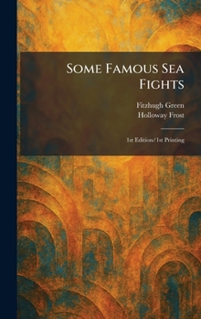 Some Famous Sea Fights: 1st Edition/1st Printing