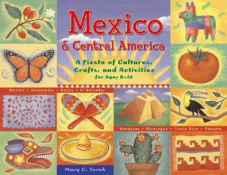 Paperback Mexico & Central America: A Fiesta of Cultures, Crafts, and Activities for Ages 8-12 Book