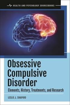 Hardcover Obsessive Compulsive Disorder: Elements, History, Treatments, and Research Book