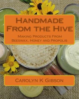 Paperback Handmade From the Hive: Making Products From Beeswax, Honey and Propolis Book