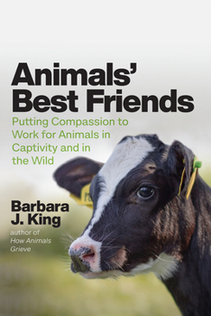 Hardcover Animals' Best Friends: Putting Compassion to Work for Animals in Captivity and in the Wild Book
