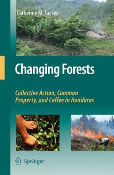Paperback Changing Forests: Collective Action, Common Property, and Coffee in Honduras Book