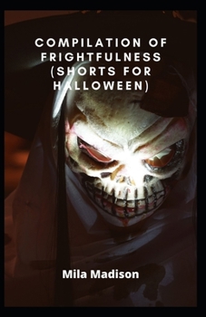 Compilation of Frightfulness (Shorts for Halloween)
