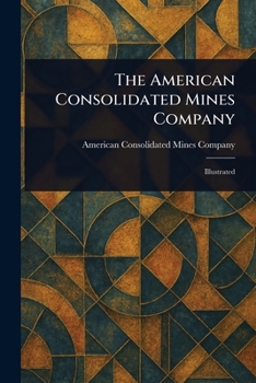Paperback The American Consolidated Mines Company Book