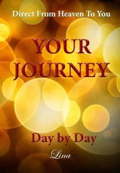 Paperback Your Journey - Day by Day: Direct From Heaven To You Book
