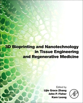 Hardcover 3D Bioprinting and Nanotechnology in Tissue Engineering and Regenerative Medicine Book