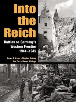 Paperback Into the Reich: Battles on Germany's Western Frontier 1944-1945 Book