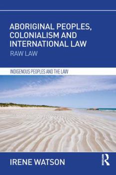 Paperback Aboriginal Peoples, Colonialism and International Law: Raw Law Book