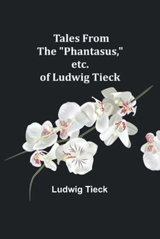 Paperback Tales From the "Phantasus," etc. of Ludwig Tieck Book