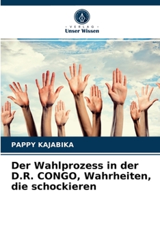 Paperback Der Wahlprozess in der D.R. CONGO, Wahrheiten, die schockieren [German] Book