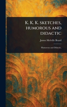 Hardcover K. K. K. Sketches, Humorous and Didactic Book