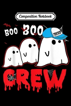 Composition Notebook: Boo Boo Ghost Crew Trucker Halloween Costume Gift  Journal/Notebook Blank Lined Ruled 6x9 100 Pages