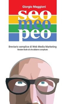 Paperback Seo Meo Peo: Breviario semplice di Web Media Marketing [Italian] Book