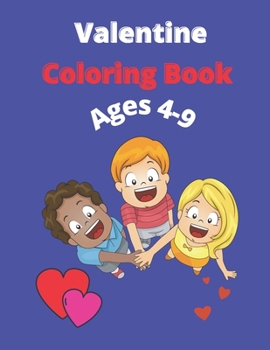 Paperback Valentine Coloring Book Ages 4-9: Teaching Kids Love and Friendship on Valentine's Day Book