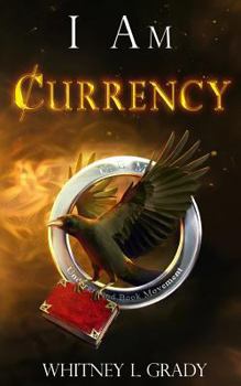I Am Currency - Book #1 of the I Am Currency