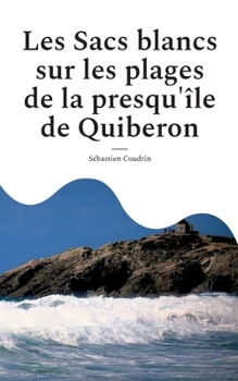 Les Sacs blancs sur les plages de la presqu'île de Quiberon (French Edition)