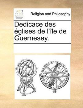 Paperback Dedicace des ?glises de l'?le de Guernesey. [French] Book