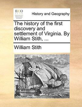 Paperback The History of the First Discovery and Settlement of Virginia. by William Stith, ... Book