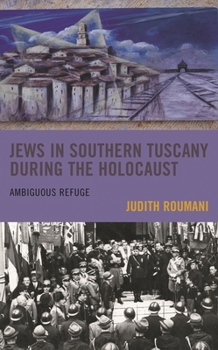 Paperback Jews in Southern Tuscany During the Holocaust: Ambiguous Refuge Book