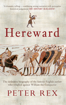 Paperback Hereward: The Definitive Biography of the Famous English Outlaw Who Rebelled Against William the Conqueror Book