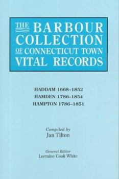 Paperback Barbour Collection of Connecticut Town Vital Records. Volume 17: Haddam 1668-1852, Hamden 1786-1854, Hampton 1786-1851 Book