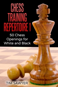Paperback Chess Training Repertoire 1: 50 Chess Openings for White and Black Book