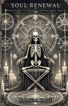 Paperback Soul Renewal: Healing and Transformation through Ritual Magic, Invocations and Sacred Manifestation Book