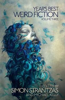 Year's Best Weird Fiction, Vol. 3 - Book #3 of the Year's Best Weird Fiction