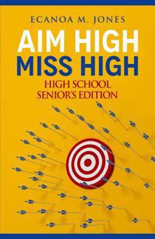 Paperback Aim High, Miss High: High School Senior's Edition Book