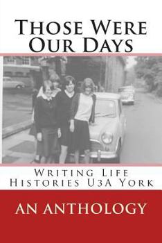 Those Were Our Days: Writing Life Histories U3a York
