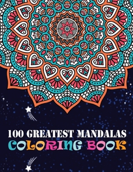 100 Greatest Mandalas Coloring Book: Adult Coloring Books 100 Easy Mandalas Easy & Simple Adult Coloring Books for Seniors & Beginners Simple Coloring Books for Adult Large Print
