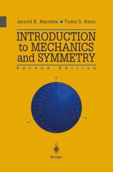 Hardcover Introduction to Mechanics and Symmetry: A Basic Exposition of Classical Mechanical Systems Book