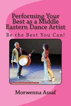 Paperback Performing Your Best as a Middle Eastern Dance Artist: Be the Best You Can Book