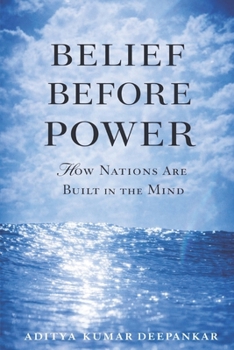 Belief Before Power: How Nations Are Built in the Mind