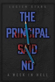 Paperback The Principal Said No: A Week in Hell: A Week in Hell Book