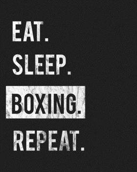 Paperback Eat Sleep Boxing Repeat: Enthusiasts Gratitude Journal Planner 386 Pages Notebook Black Print 193 Days 8"x10" Thick Book