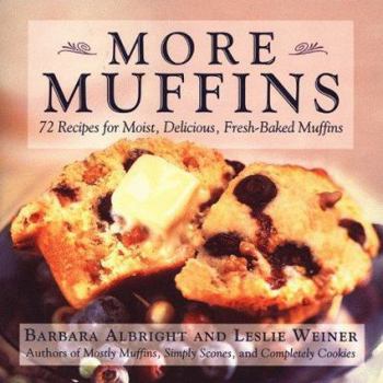 Paperback More Muffins: 72 Recipes for Moist, Delicious, Fresh-Baked Muffins Book