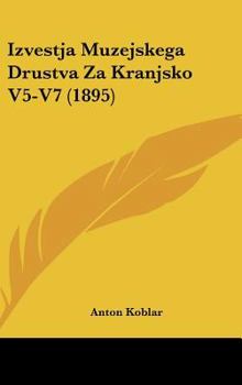 Hardcover Izvestja Muzejskega Drustva Za Kranjsko V5-V7 (1895) Book
