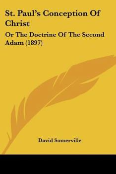 Paperback St. Paul's Conception Of Christ: Or The Doctrine Of The Second Adam (1897) Book