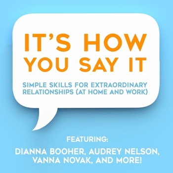 Audio CD It's How You Say It!: Simple Skills for Extraordinary Relationships (at Home and Work) Book