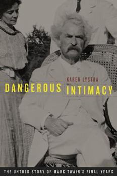 Hardcover Dangerous Intimacy: The Untold Story of Mark Twain's Final Years Book